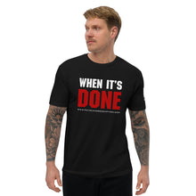 Load image into Gallery viewer, PAYNE &amp; REDEMPTION | When It&#39;s Done | Fitted T-Shirt
